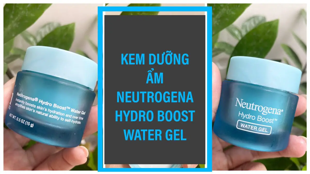REVIEW KEM DƯỠNG ẨM NEUTROGENA Hydro Boost Water Gel 1